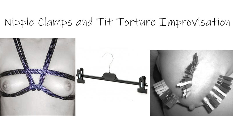 Nipple Clamps and Tit Torture Improvisation